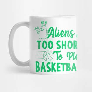Aliens Are Too Short To Play Basketball Mug
